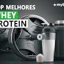 Os 30 Melhores Whey Protein do Mercado em 2026: Guia Completo