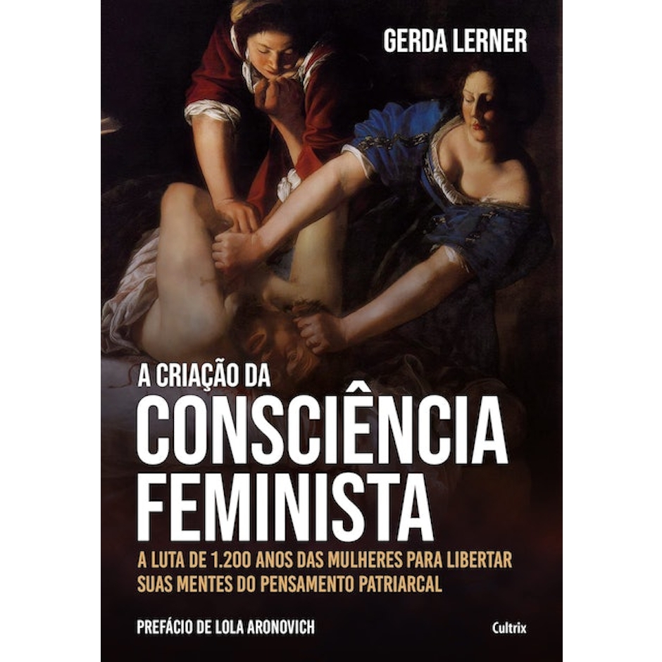 Gerda Lerner A Criação da Consciência Feminista Translation missing: pt-BR.activerecord.decorators.item_part_image/alt