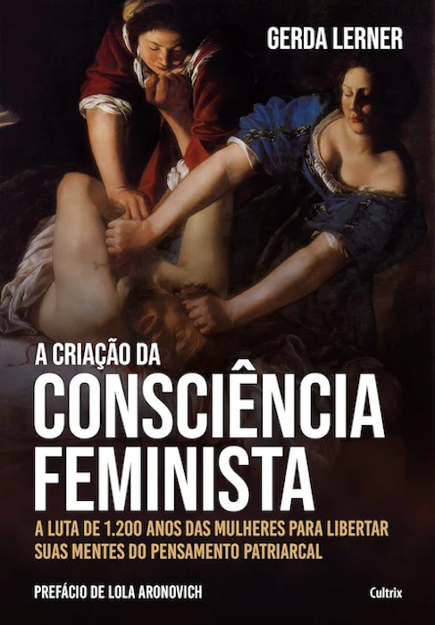 Gerda Lerner A Criação da Consciência Feminista Translation missing: pt-BR.activerecord.decorators.item_part_image/alt