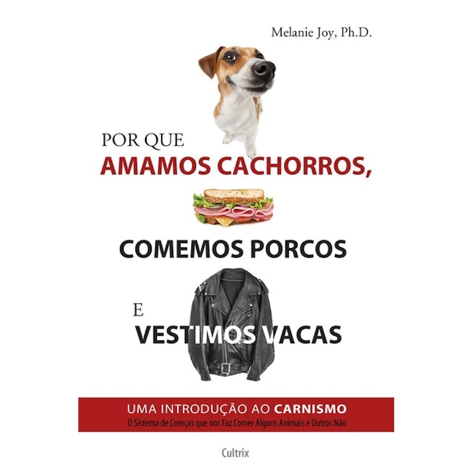 MELANIE JOY Por Que Amamos Cachorros, Comemos Porcos e Vestimos Vacas Translation missing: pt-BR.activerecord.decorators.item_part_image/alt