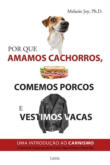 MELANIE JOY Por Que Amamos Cachorros, Comemos Porcos e Vestimos Vacas Translation missing: pt-BR.activerecord.decorators.item_part_image/alt