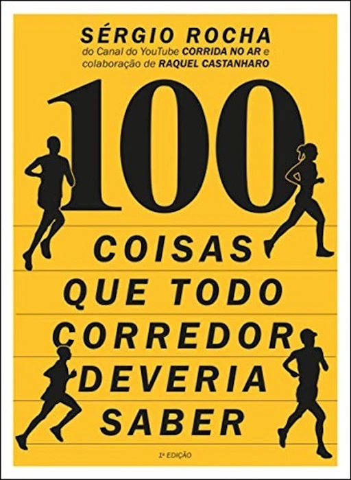 SERGIO ROCHA E RAQUEL CASTANHARO 100 Coisas Que Todo Corredor Deveria Saber Translation missing: pt-BR.activerecord.decorators.item_part_image/alt