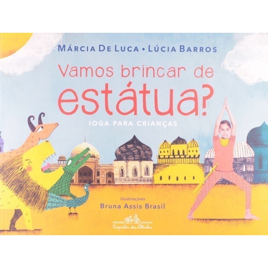 MÁRCIA DE LUCA E LÚCIA BARROS Vamos Brincar de Estátua? Ioga para Crianças Translation missing: pt-BR.activerecord.decorators.item_part_image/alt