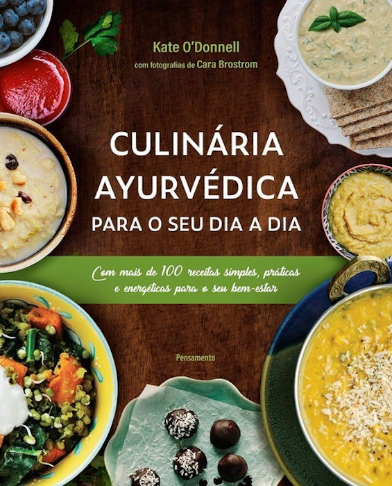 KATE O'DONNELL Culinária Ayurvédica para o Seu Dia a Dia Translation missing: pt-BR.activerecord.decorators.item_part_image/alt