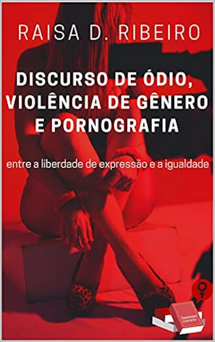 Raisa D. Ribeiro Discurso de Ódio, Violência de Gênero e Pornografia Translation missing: pt-BR.activerecord.decorators.item_part_image/alt