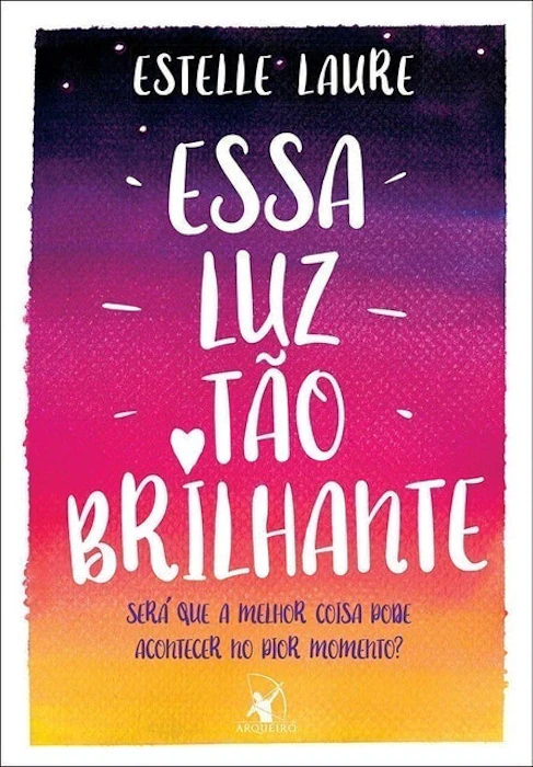 EDITORA ARQUEIRO Essa Luz Tão Brilhante Translation missing: pt-BR.activerecord.decorators.item_part_image/alt