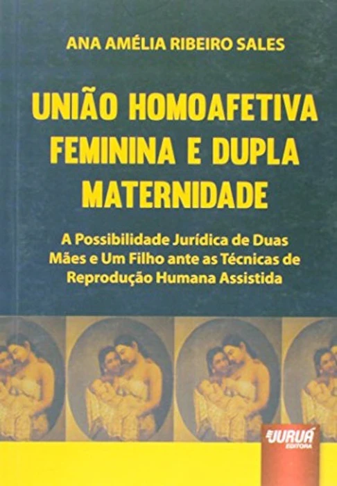 JURUÁ EDITORA União Homoafetiva Feminina e Dupla Maternidade Translation missing: pt-BR.activerecord.decorators.item_part_image/alt