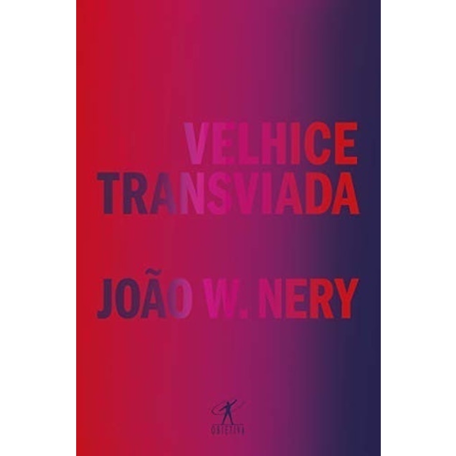 João W. Nery Velhice Transviada: Memórias e Reflexões Translation missing: pt-BR.activerecord.decorators.item_part_image/alt