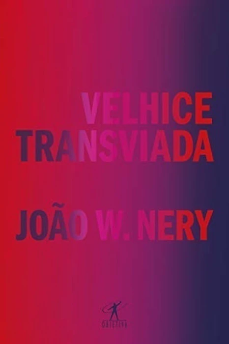 João W. Nery Velhice Transviada: Memórias e Reflexões Translation missing: pt-BR.activerecord.decorators.item_part_image/alt