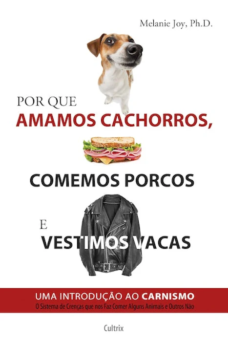 Melanie Joy Por que Amamos Cachorros, Comemos Porcos e Vestimos Vacas Translation missing: pt-BR.activerecord.decorators.item_part_image/alt