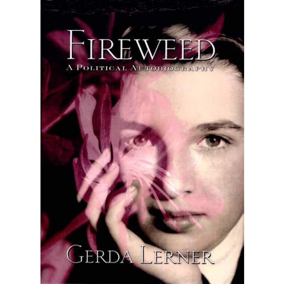 Gerda Lerner Fireweed: A Political Autobiography (Inglês) Translation missing: pt-BR.activerecord.decorators.item_part_image/alt