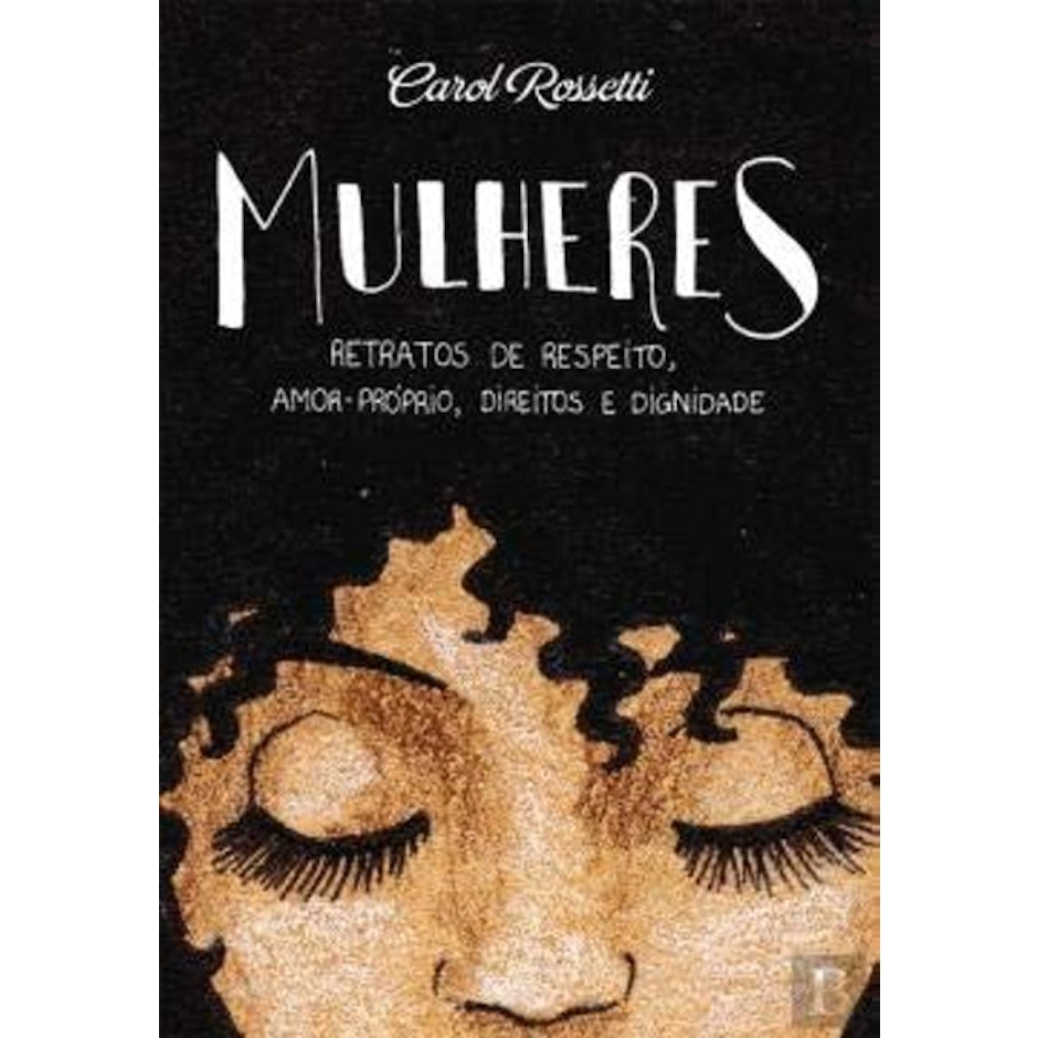CAROL ROSSETTI Mulheres: Retratos de Respeito, Amor-Próprio, Direitos e Dignidade Translation missing: pt-BR.activerecord.decorators.item_part_image/alt