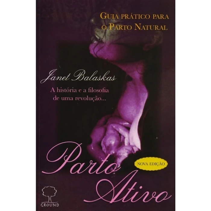 JANET BALASKAS Parto Ativo - A História e a Filosofia de uma Revolução Translation missing: pt-BR.activerecord.decorators.item_part_image/alt