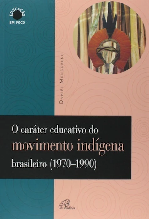 Daniel Munduruku O Caráter Educativo do Movimento Indígena Brasileiro (1970-1990) Translation missing: pt-BR.activerecord.decorators.item_part_image/alt