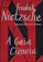 Friedrich Nietzsche A Gaia Ciência 1