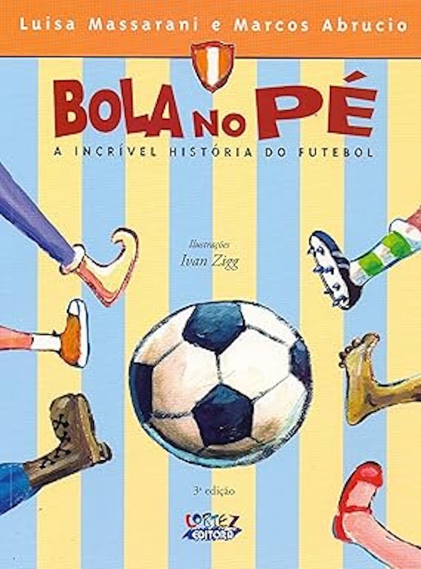 Bola no Pé A incrível História do Futebol 1