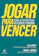 A. G. Lafley e Roger L. Martin Jogar Para Vencer: Como a Estratégia Realmente Funciona 1