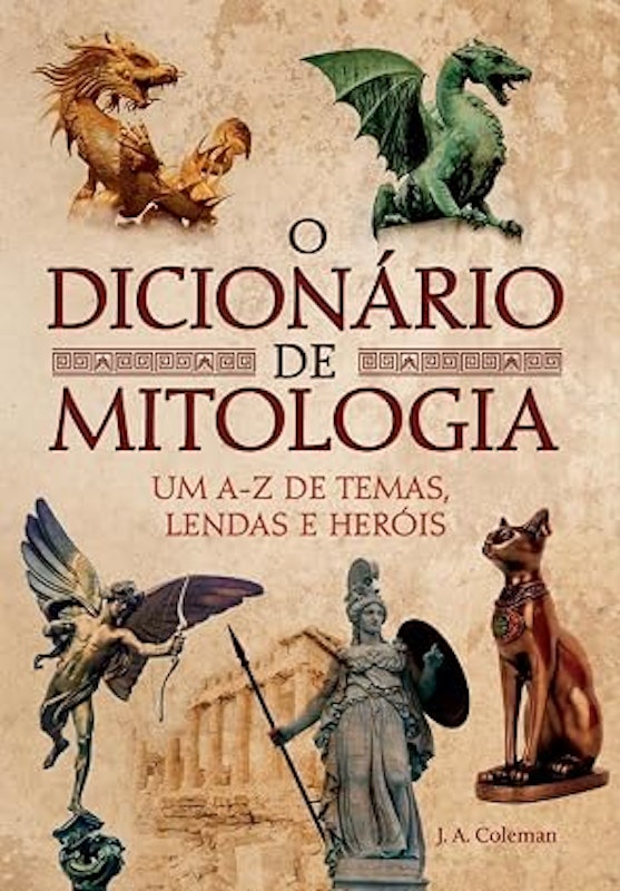O Dicionário de Mitologia - Um A-Z de Temas, Lendas e Heróis 1