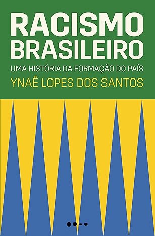 Racismo Brasileiro: Uma História da Formação do País 1
