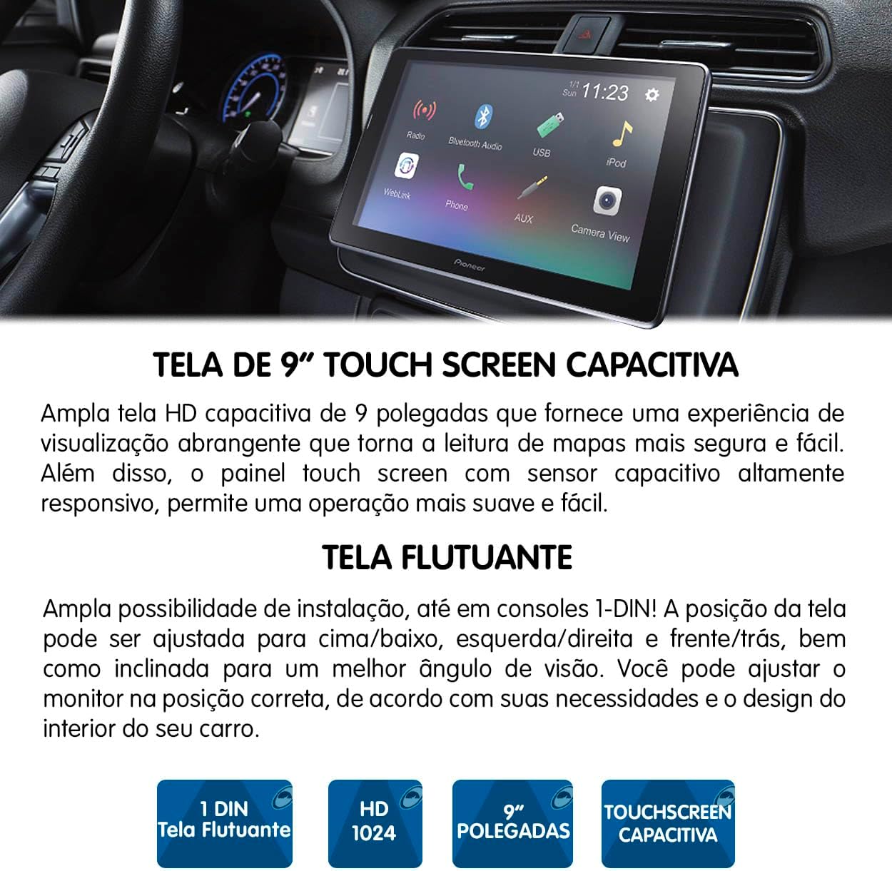 Multimídia Receiver com Tela Flutuante de 9" Capacitiva 4