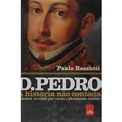 D. Pedro - A História Não Contada