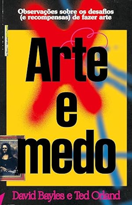 Arte e Medo: Observações Sobre os Desafios (e Recompensas) de Fazer Arte 1
