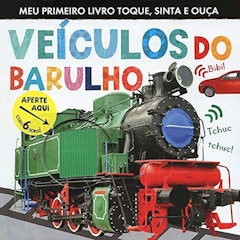 Veículos do Barulho: Meu Primeiro Livro Toque, Sinta e Ouça