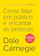 Dale Carnegie Como Falar em Público e Encantar as Pessoas 1