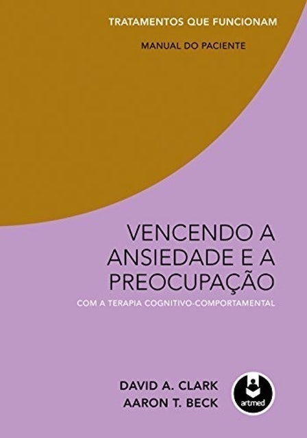 Vencendo a Ansiedade e a Preocupação com a Terapia Cognitivo-Comportamental 1