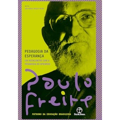 Pedagogia da Esperança: Um Reencontro com a Pedagogia do Oprimido