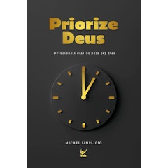 Priorize Deus: Devocionais Diários para 365 Dias