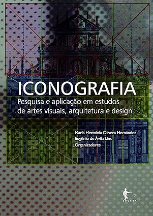Iconografia: Pesquisa e Aplicação em Estudos de Artes Visuais, Arquitetura e Design 1