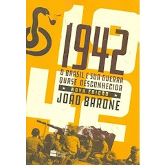 1942 - O Brasil e Sua Guerra Quase Desconhecida