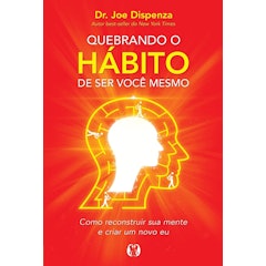Quebrando o Hábito de ser Você Mesmo