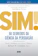 Noah J. Goldstein, Rob B. Cialdini e Steve J. Martin Sim! 50 Segredos da Ciência da Persuasão 1