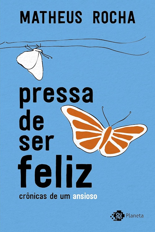 Pressa de Ser Feliz: Crônicas de um Ansioso 1