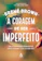 Brené Brown A Coragem de Ser Imperfeito 1