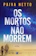 José de Paiva Netto Os Mortos Não Morrem 1