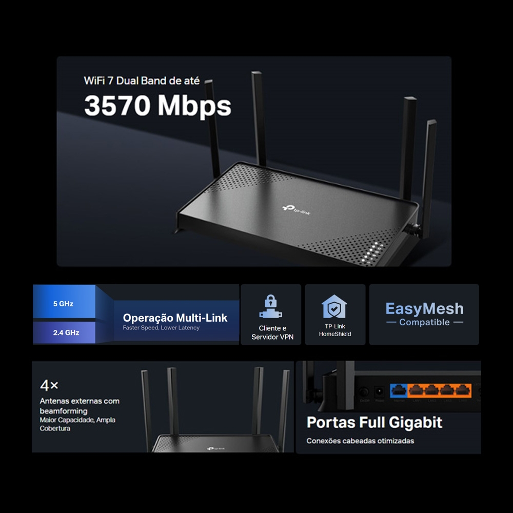 Roteador Gigabit Wi-Fi Dual Band 7 BE3600 3