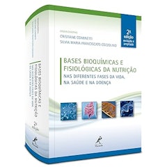 Bases Bioquímicas e Fisiológicas da Nutrição: Nas Diferentes Fases da Vida, na Saúde e na Doença 2ª Edição