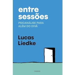 Entre Sessões: Psicanálise para Além do Divã