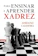 Adriano Caldeira Para Ensinar e Aprender Xadrez 1