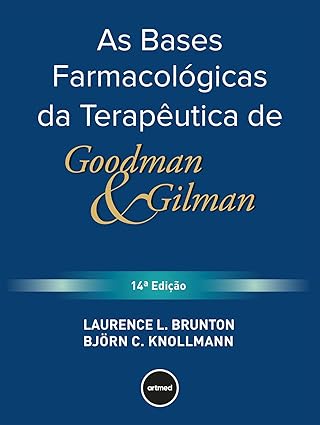 As Bases Farmacológicas da Terapêutica de Goodman e Gilman  1