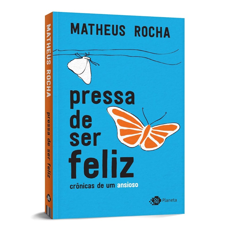 Pressa de Ser Feliz: Crônicas de um Ansioso 3
