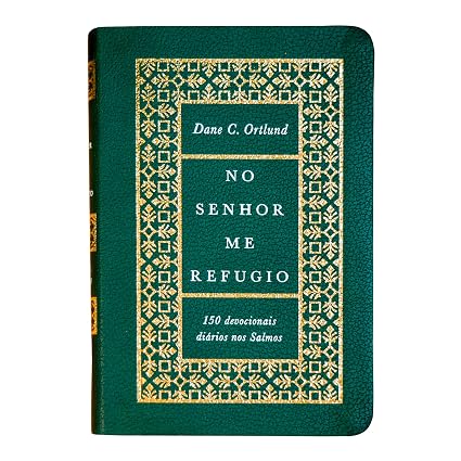 No Senhor me Refugio: 150 Devocionais Diários nos Salmos 1