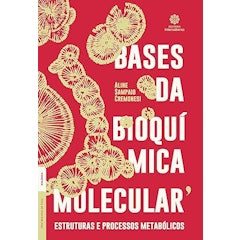 Bases da Bioquímica Molecular: Estruturas e Processos Metabólicos