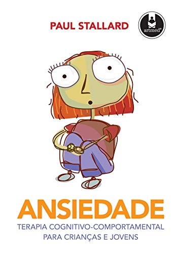 Ansiedade: Terapia Cognitivo-Comportamental para Crianças e Jovens 1