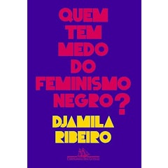 Quem Tem Medo do Feminismo Negro?